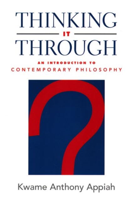 Thinking it through : an introduction to contemporary philosophy