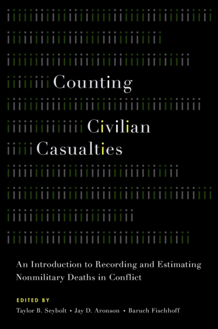 Counting civilian casualties : an introduction to recording and estimating nonmilitary deaths in conflict