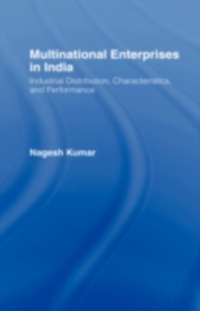 Multinational enterprises in India : industrial distribution, characteristics, and performance