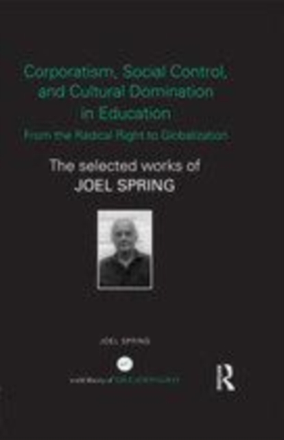 Corporatism, Social Control, and Cultural Domination in Education: From the Radical Right to Globalization