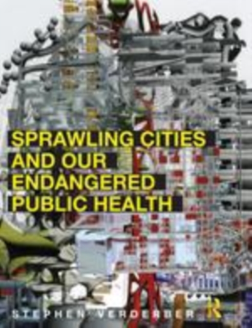 Sprawling Cities And Our Endangered Public Health