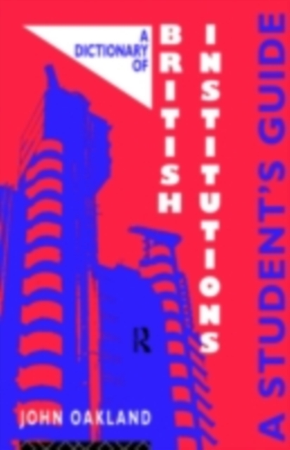 A dictionary of British institutions. A student's guide