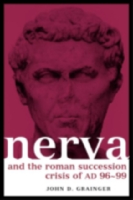Nerva and the Roman Succession Crisis of ad 96-99
