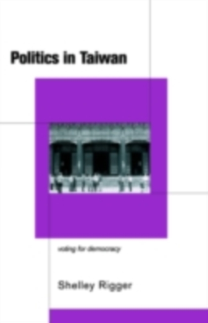 Politics in Taiwan : voting for democracy