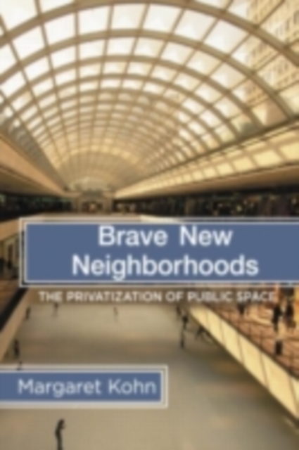 Brave new neighborhood: the privatization of public space