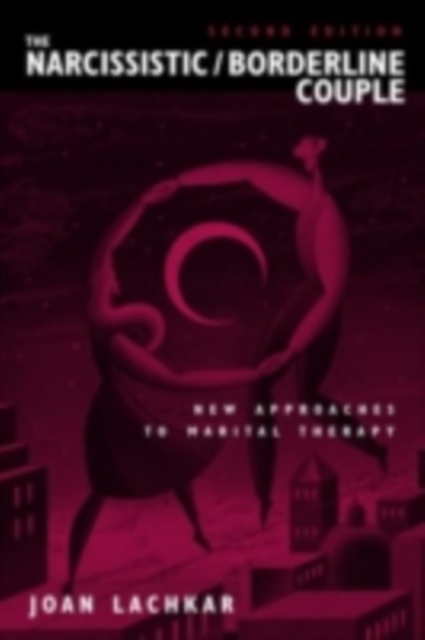 The Narcissistic/borderline Couple: New Approaches to Marital Treatment