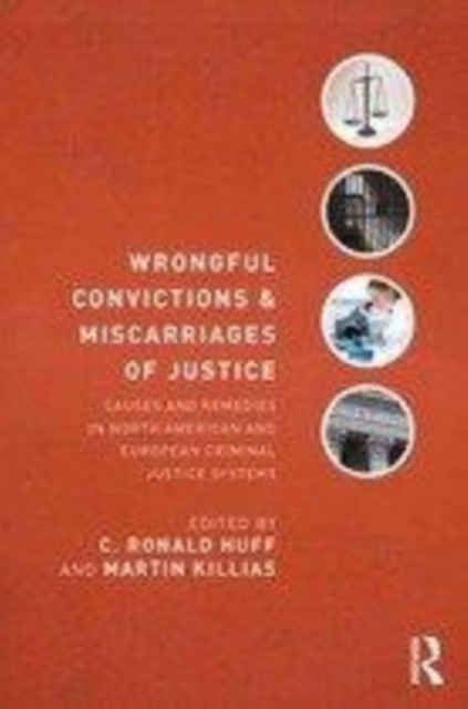 Wrongful Convictions and Miscarriages of Justice: Causes and Remedies in North American and European Criminal Justice Systems