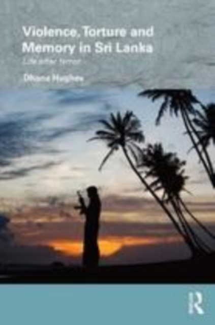 Violence, torture, and memory in Sri Lanka : life after terror