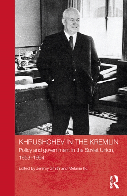 Khrushchev in the Kremlin : policy and government in the Soviet Union, 1953-1964