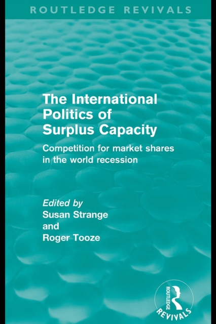 The International Politics of Surplus Capacity (Routledge Revivals)