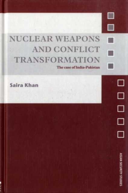 Nuclear weapons and conflict transformation : the case of India-Pakistan