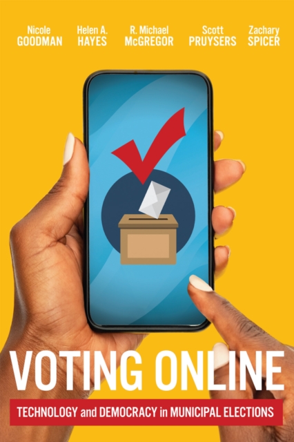 Voting Online : Technology and Democracy in Municipal Elections: Technology and Democracy in Municipal Elections
