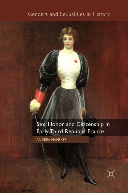 Sex, honor and citizenship in early Third Republic France