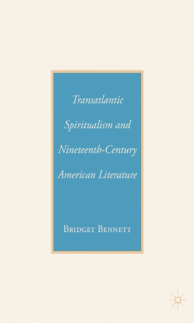 Transatlantic spiritualism and nineteenth century American literature