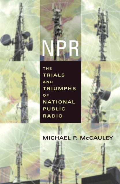 NPR: the trials and triumphs of National Public Radio