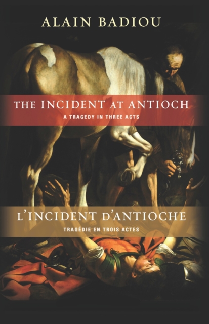 The Incident at Antioch: a tragedy in three acts = L'incident d'Antioche : tragedie en trois actes