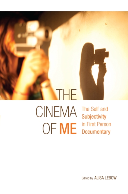 Cinema of Me: Self and Subjectivity in First-Person Documentary Film