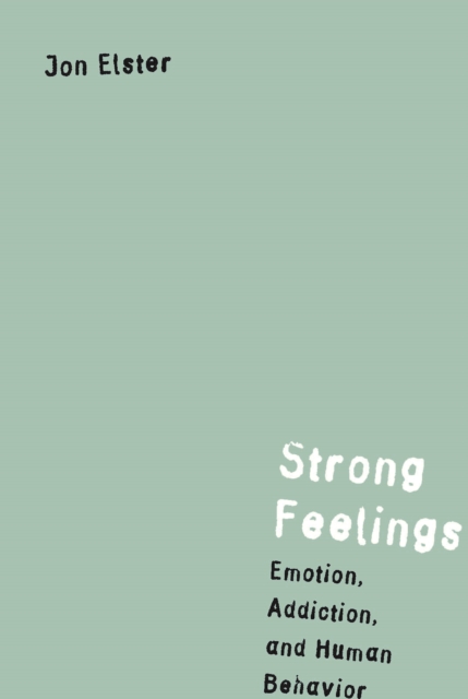 Strong feelings: emotion, addiction, and human behavior