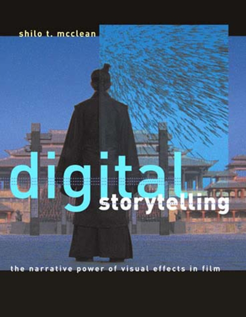 Digital storytelling : the narrative power of visual effects in film
