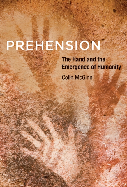 Prehension : the hand and the emergence of humanity