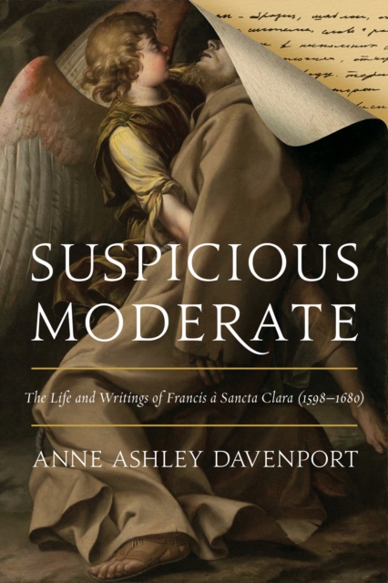 Suspicious moderate: the life and writings of Francis áa Sancta Clara (1598-1680)