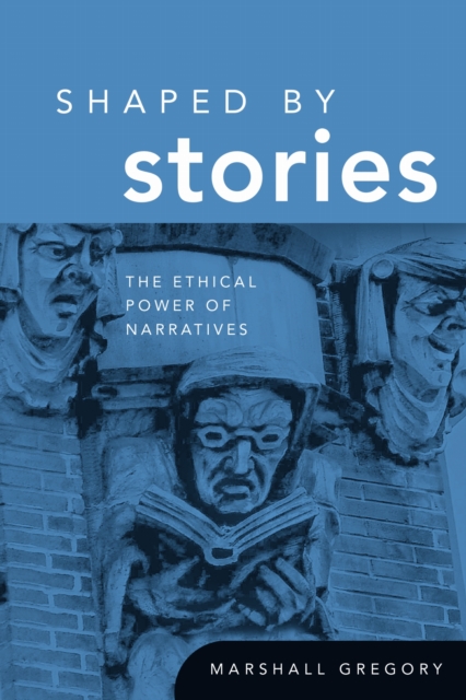 Shaped by stories: the ethical power of narratives