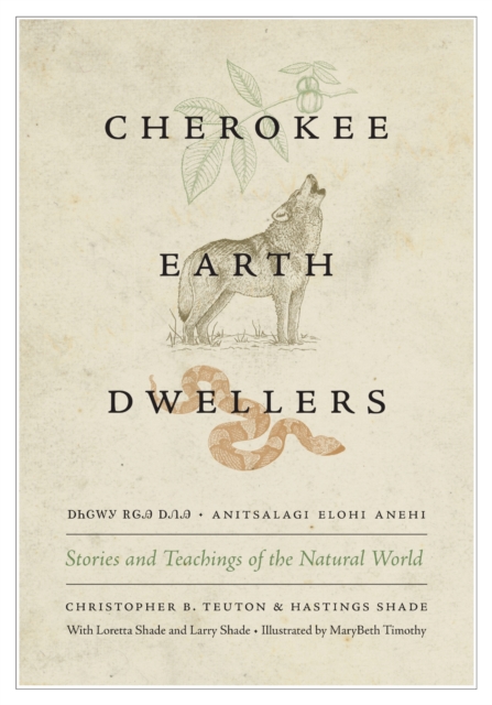 Ani Tsalagi Elohi Anehi: Cherokee Earth Dwellers : Stories and Teachings of the Natural World