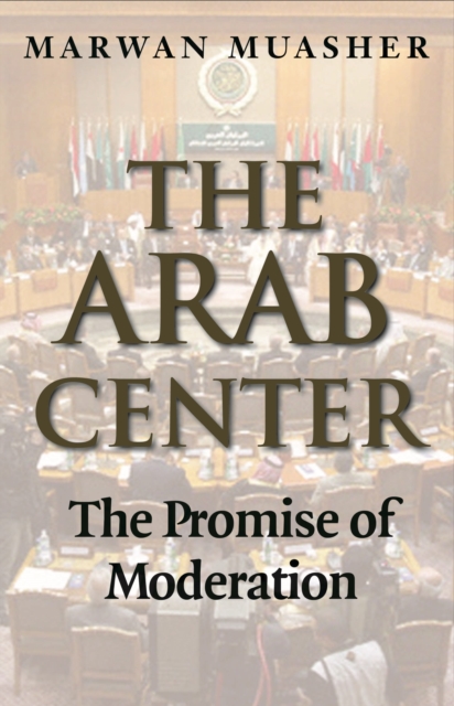 The Arab center: moderation and the search for peace in the Middle East