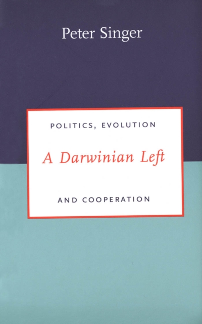 A Darwinian Left : politics, evolution, and cooperation