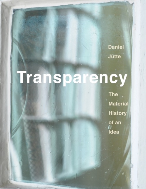 Transparency : the material history of an idea
