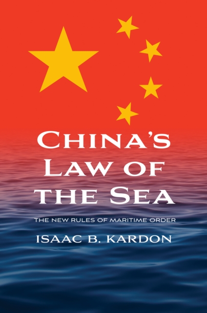 China's law of the sea : the new rules of maritime order