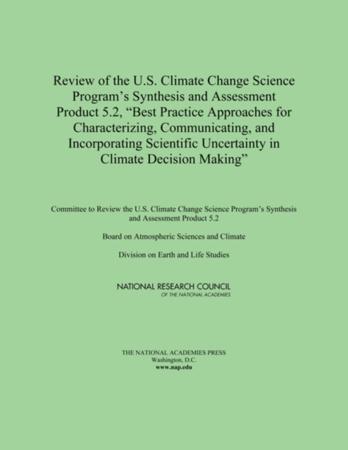 Review of the U.S. Climate Change Science Program's synthesis and assessment product 5.2, \Best practice approaches for characterizing, communicating, and incorporating scientific uncertainty in climate decision making\