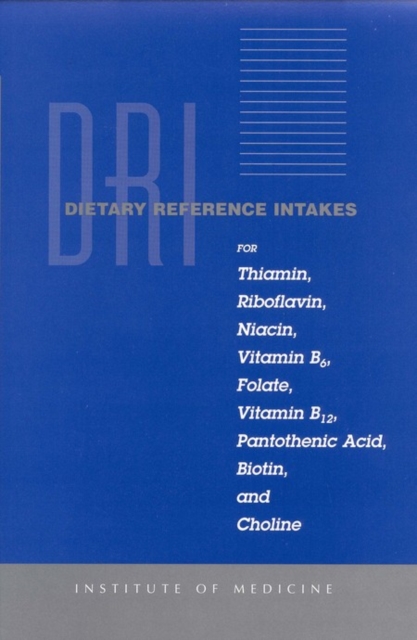 Dietary reference intakes for thiamin, riboflavin, niacin, vitamin B₆, folate, vitamin B₁₂, pantothenic acid, biotin, and choline