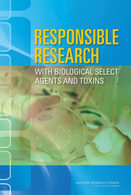 Responsible research with biological select agents and toxins