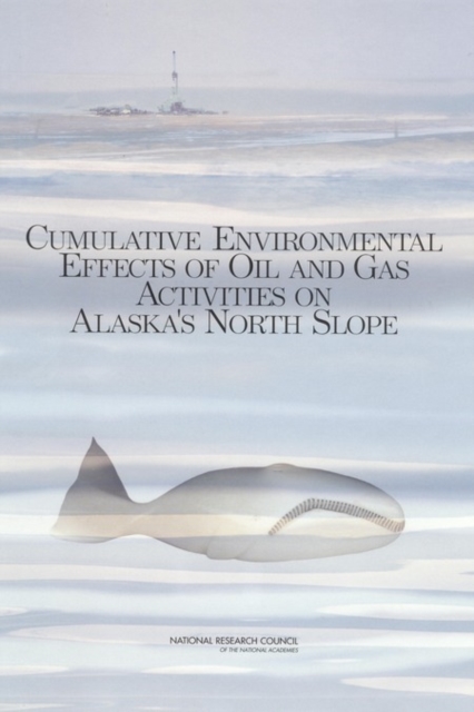 Cumulative environmental effects of oil and gas activities on Alaska's North Slope