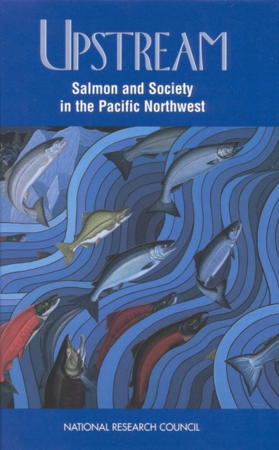Upstream: salmon and society in the Pacific Northwest