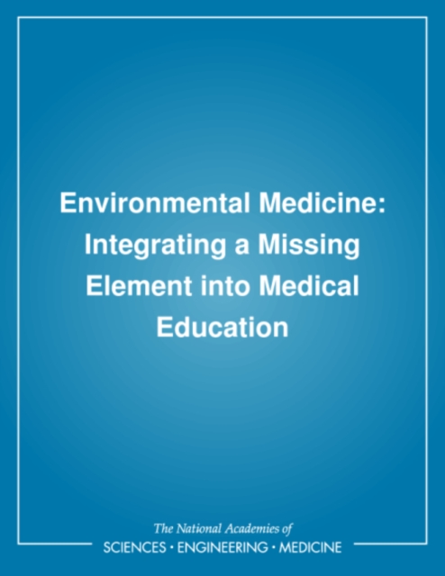 Environmental medicine : integrating a missing element into medical education