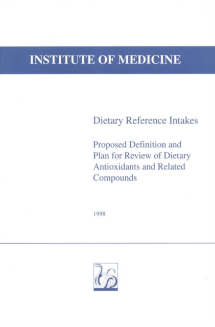 Dietary reference intakes : proposed definition and plan for review of dietary antioxidants and related compounds