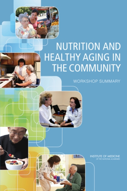 Nutrition and healthy aging in the community : workshop summary