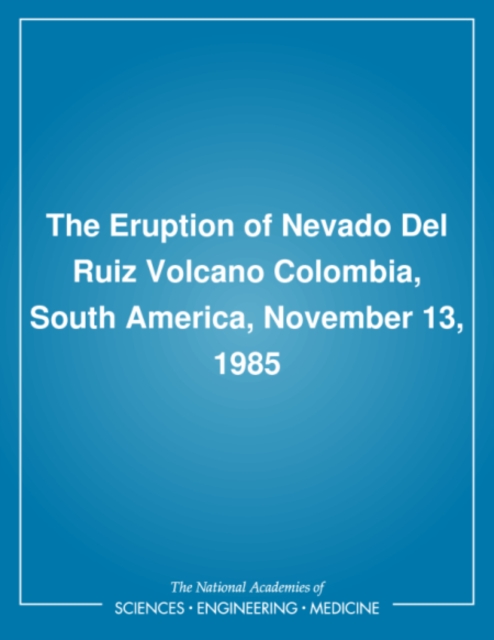 The Eruption of Nevado Del Ruiz Volcano Colombia, South America, November 13 1985