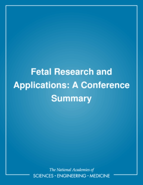 Fetal research and applications : a conference summary