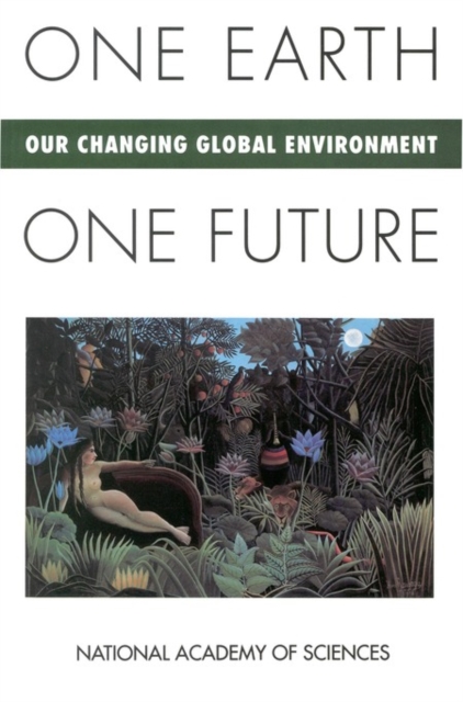 One earth, one future : our changing global environment