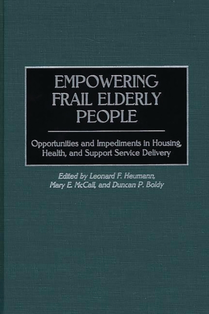 Empowering Frail Elderly People: Opportunities and Impediments in Housing, Health, and Support Service Delivery