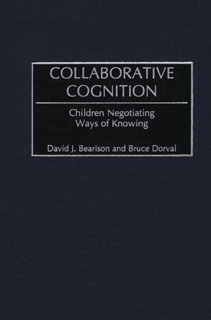 Collaborative Cognition: Children Negotiating Ways of Knowing