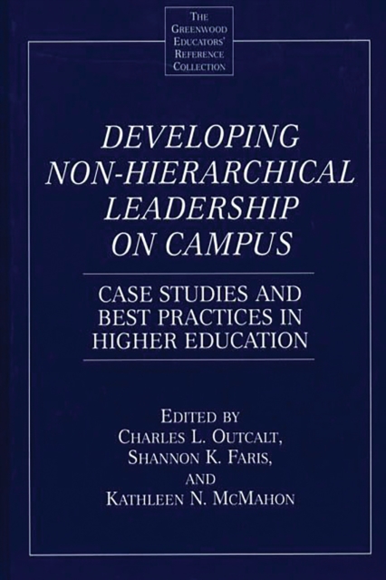 Developing non-hierarchical leadership on campus : case studies and best practices in higher education