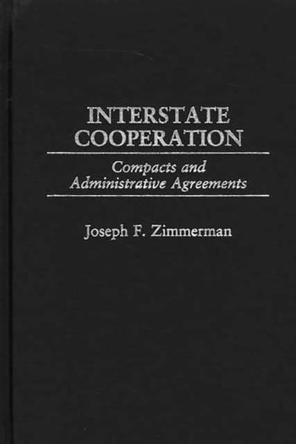 Interstate cooperation : compacts and administrative agreements