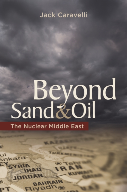 Beyond sand and oil : the nuclear Middle East
