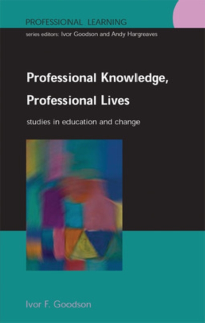 Professional knowledge, professional lives : studies in education and change
