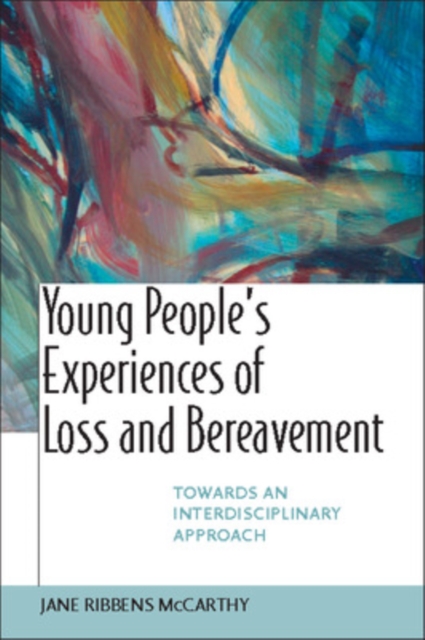 Young people's experiences of loss and bereavement : towards an interdisciplinary approach