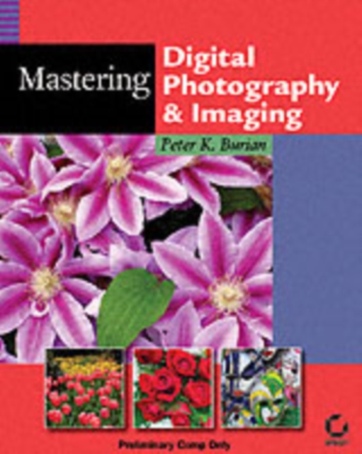 Mastering Digital Photography and Imaging